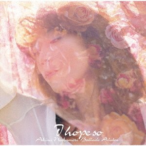 Cover for Nakamori Akina · I Hope So-ballad Album- (CD) [Japan Import edition] (2023)