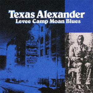 Cover for Texas Alexander · Levee Camp Moan Blues (CD) [Japan Import edition] (2011)