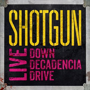 Cover for Shotgun · Live-Down Decadencia Drive (CD) (2016)