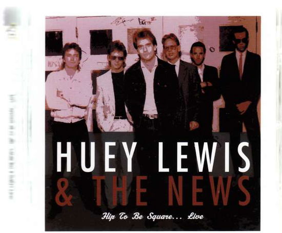 Cover for Huey Lewis &amp; The News · Hip To Be Square..Live (CD) (2015)