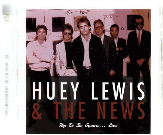 Cover for Huey Lewis &amp; The News · Hip To Be Square Live (CD) (2015)