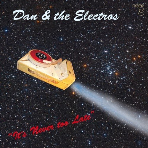 Its Never Too Late - Dan & the Electros - Música - OPUS 3 - 7392420220919 - 14 de diciembre de 2009