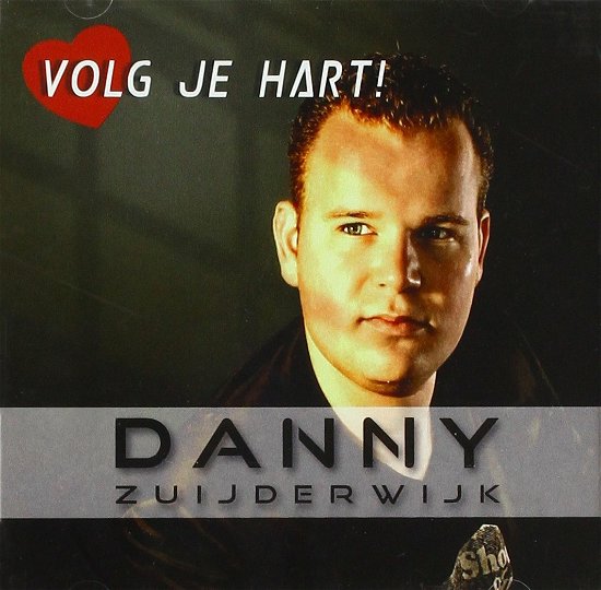 Cover for Danny Zuiderwijk · Volg Je Hart! (CD) (2012)