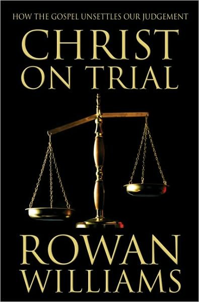Cover for Rowan Williams · Christ on Trial: How the Gospel Unsettles Our Judgement (Paperback Bog) (2000)