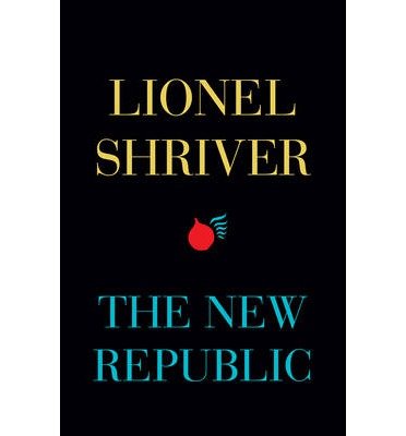 Cover for Lionel Shriver · The New Republic (Taschenbuch) (2013)