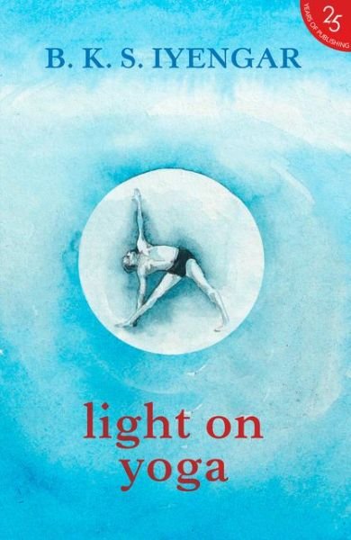 Cover for B. K. S. Iyengar · Light on Yoga: The Definitive Guide to Yoga Practice (Pocketbok) [Special edition] (2017)