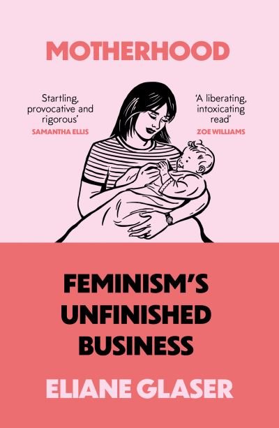 Cover for Eliane Glaser · Motherhood: Feminism’S Unfinished Business (Taschenbuch) (2022)