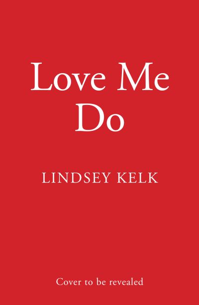 Love Me Do - Lindsey Kelk - Livres - HarperCollins Publishers - 9780008407919 - 20 juillet 2023