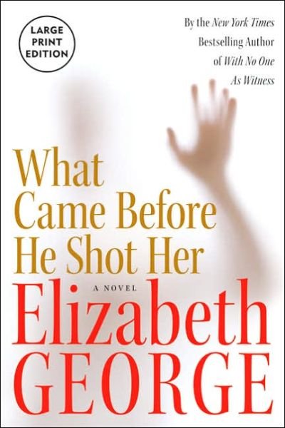 Cover for Elizabeth George · What Came Before He Shot Her LP (Paperback Bog) [Lrg edition] (2006)