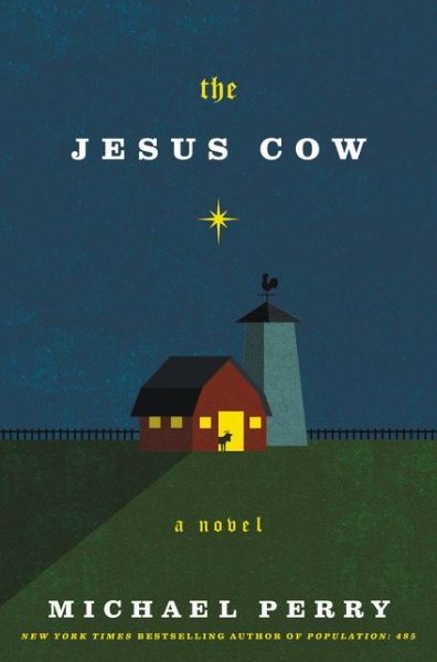 The Jesus Cow: A Novel - Michael Perry - Kirjat - HarperCollins - 9780062289919 - tiistai 19. toukokuuta 2015