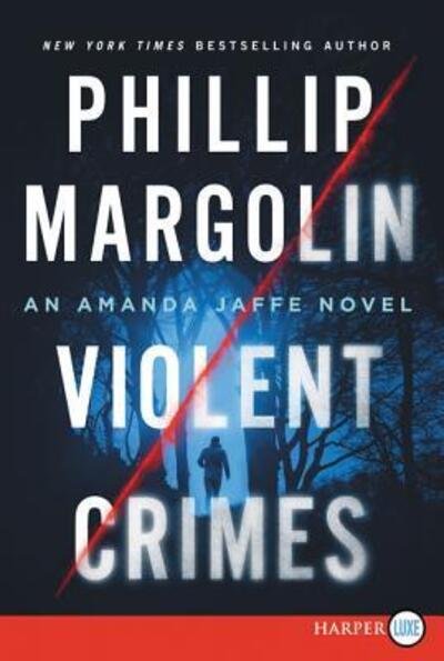 Cover for Phillip Margolin · Violent crimes an Amanda Jaffe novel (Buch) [First edition. edition] (2016)