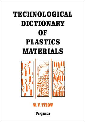 Technological Dictionary of Plastics Materials - W V Titow - Libros - Elsevier Science & Technology - 9780080418919 - 21 de agosto de 1998