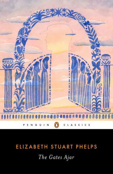 The Gates Ajar - Elizabeth Stuart Phelps - Książki - Penguin Books Ltd - 9780143133919 - 5 września 2019