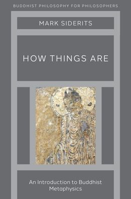 Cover for Siderits, Mark (Department of Philosophy, Department of Philosophy, Seoul National University) · How Things Are: An Introduction to Buddhist Metaphysics - Buddhist Philosophy For Philosophers (Paperback Book) (2022)