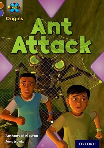 Cover for Anthony McGowan · Project X Origins: Brown Book Band, Oxford Level 11: Conflict: Ant Attack - Project X Origins (Pocketbok) (2014)