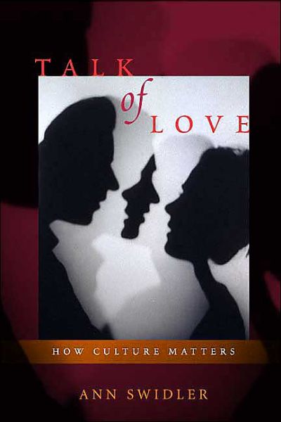 Cover for Ann Swidler · Talk of Love: How Culture Matters (Paperback Book) [New edition] (2003)