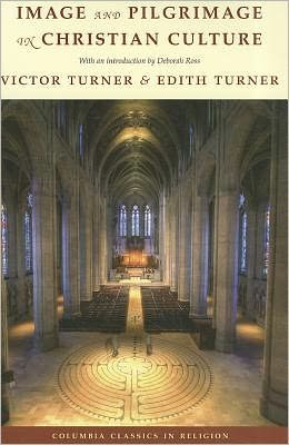 Image and Pilgrimage in Christian Culture - Columbia Classics in Religion - Victor Turner - Kirjat - Columbia University Press - 9780231157919 - tiistai 8. marraskuuta 2011