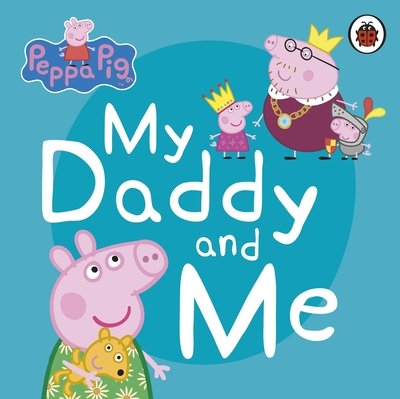 Cover for Peppa Pig · Peppa Pig: My Daddy and Me - Peppa Pig (Tavlebog) (2020)