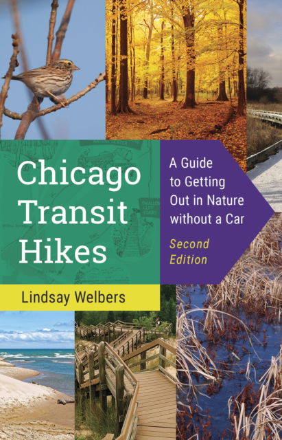 Chicago Transit Hikes: A Guide to Getting Out in Nature Without a Car - Lindsay Welbers - Books - University of Illinois Press - 9780252088919 - September 9, 2025