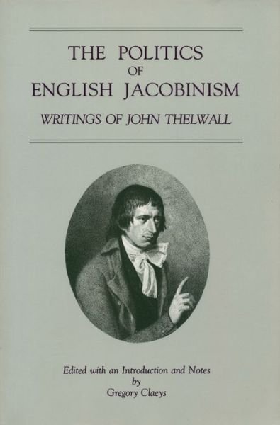 Cover for Gregory Claeys · The Politics of English Jacobinism: Writings of John Thelwall (Taschenbuch) (1995)