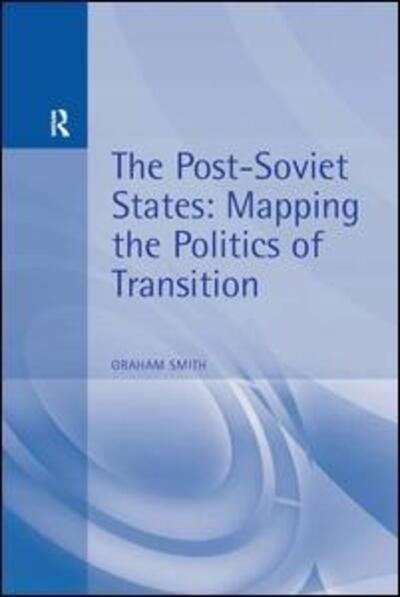 Cover for Graham Smith · The Post-Soviet States: Mapping the Politics of Transition (Pocketbok) (1999)