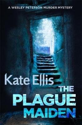 Cover for Kate Ellis · The Plague Maiden: Book 8 in the DI Wesley Peterson crime series - DI Wesley Peterson (Paperback Book) (2017)