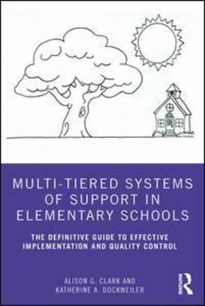 Cover for Clark, Alison G. (Clark County School District, Nevada, USA) · Multi-Tiered Systems of Support in Elementary Schools: The Definitive Guide to Effective Implementation and Quality Control (Paperback Book) (2019)