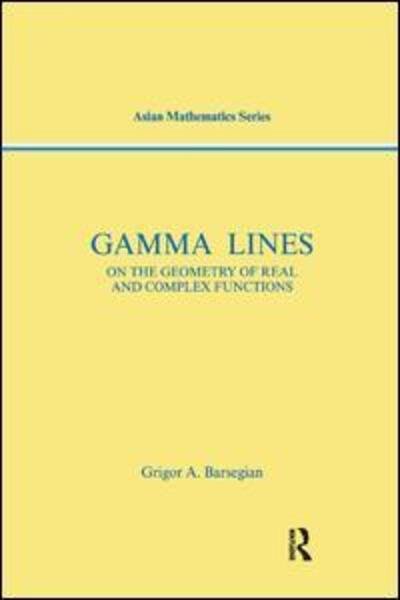 Cover for Griogor A. Barsegian · Gamma-Lines: On the Geometry of Real and Complex Functions - Modern Analysis Series (Pocketbok) (2019)