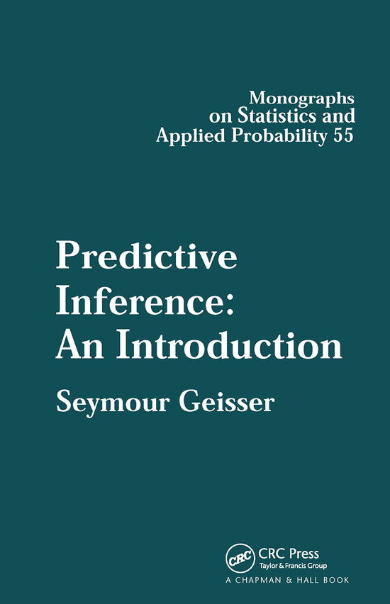 Cover for Seymour Geisser · Predictive Inference - Chapman &amp; Hall / CRC Monographs on Statistics and Applied Probability (Paperback Book) (2019)