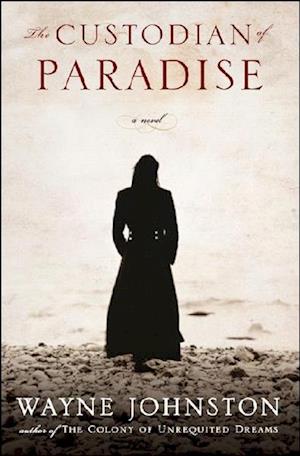 Cover for Wayne Johnston · The Custodian of Paradise: A Novel (Hardcover Book) (2007)