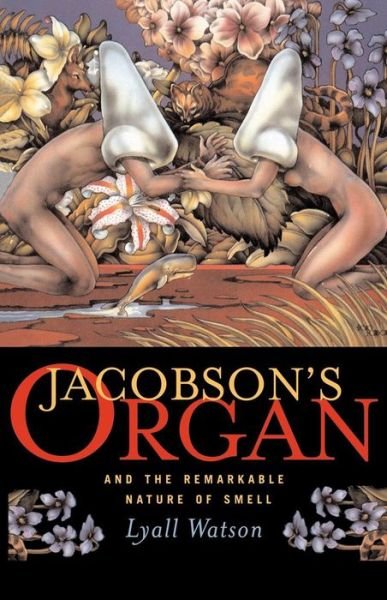 Cover for Lyall Watson · Jacobson's Organ: And the Remarkable Nature of Smell (Hardcover Book) (2000)