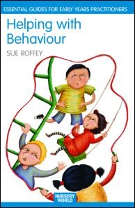 Cover for Roffey, Sue (University of Western Sydney, Australia) · Helping with Behaviour: Establishing the Positive and Addressing the Difficult in the Early Years - Essential Guides for Early Years Practitioners (Paperback Book) (2005)