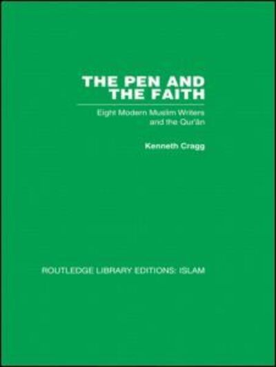 Cover for Kenneth Cragg · The Pen and the Faith: Eight Modern Muslim Writers and the Qur'an (Hardcover Book) (2007)