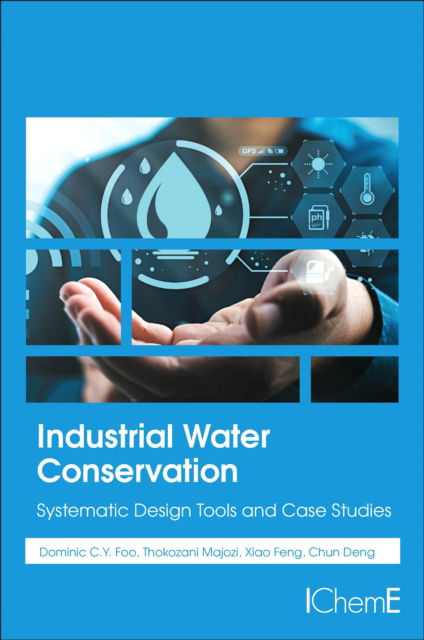 Cover for Foo, Dominic (Professor of Process Design and Integration, Center of Excellence for Green Technologies, University of Nottingham Malaysia, Malaysia) · Industrial Water Conservation: Systematic Design Tools and Case Studies (Paperback Book) (2025)