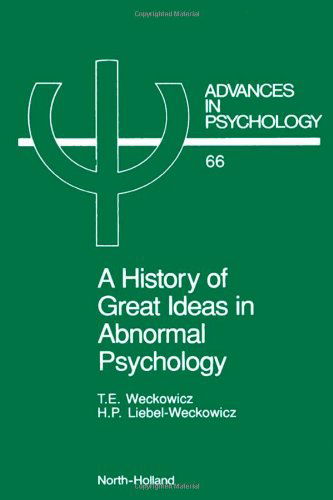Cover for T.E. Weckowicz · A History of Great Ideas in Abnormal Psychology - Advances in Psychology (Hardcover Book) (1990)