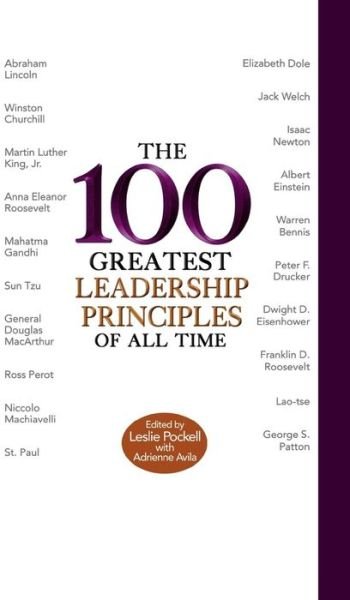 The 100 Greatest Leadership Principles Of All Time - Leslie Pockell - Kirjat - Little, Brown & Company - 9780446579919 - perjantai 31. elokuuta 2007