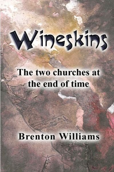 Cover for Brenton Williams · Wineskins The two churches at the end of time (Paperback Book) (2020)