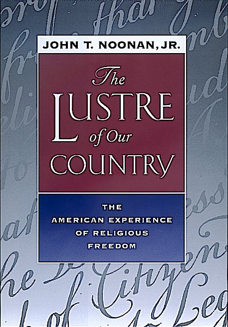 Cover for Noonan, John T., Jr. · The Lustre of Our Country: The American Experience of Religious Freedom (Pocketbok) (2000)