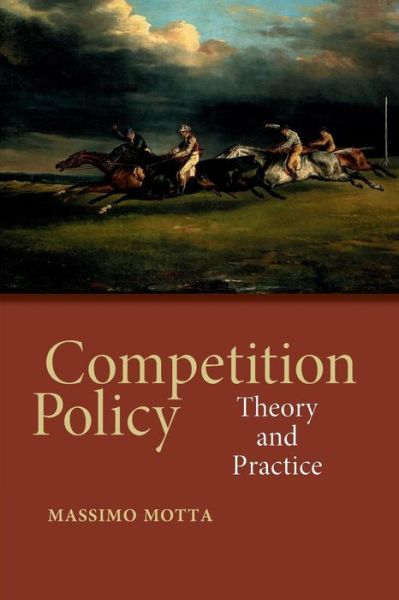 Cover for Motta, Massimo (European University Institute, Florence) · Competition Policy: Theory and Practice (Paperback Book) (2004)