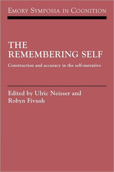 Cover for Ulric Neisser · The Remembering Self: Construction and Accuracy in the Self-Narrative - Emory Symposia in Cognition (Paperback Book) (2008)