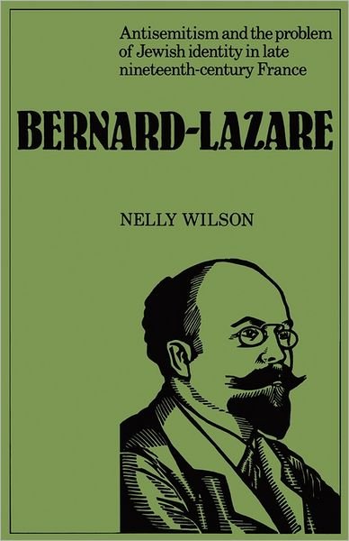 Cover for Nelly Wilson · Bernard-Lazare: Antisemitism and the Problems of Jewish Identity in Late Nineteenth-Century France (Paperback Bog) (2011)