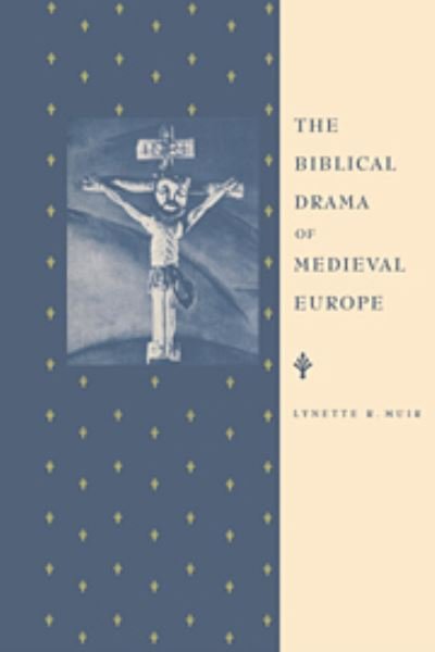 Cover for Muir, Lynette R. (University of Leeds) · The Biblical Drama of Medieval Europe (Gebundenes Buch) (1995)