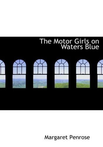 Cover for Margaret Penrose · The Motor Girls on Waters Blue (Hardcover Book) [Large Print, Large Type edition] (2008)