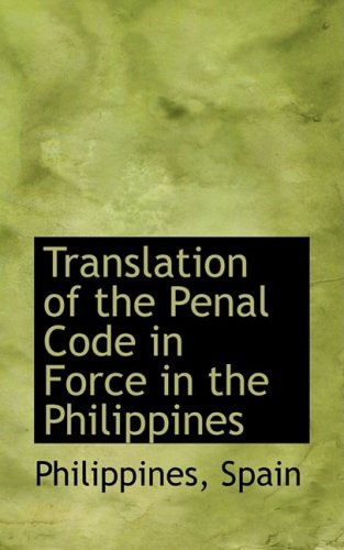 Philippines Spain · Translation of the Penal Code in Force in the Philippines (Paperback Book) (2009)
