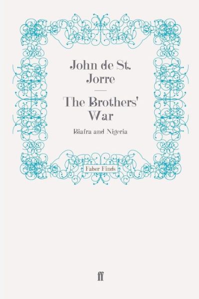 Cover for John De St. Jorre · The Brothers' War: Biafra and Nigeria (Paperback Book) [Main edition] (2009)
