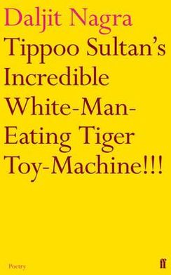 Cover for Daljit Nagra · Tippoo Sultan's Incredible White-Man-Eating Tiger Toy-Machine!!! (Paperback Book) [Main edition] (2012)