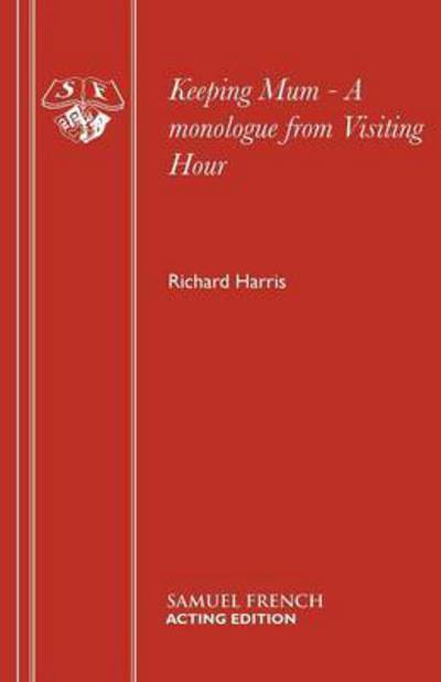 Keeping Mum: A Monologue from "Visiting Hour" - Acting Edition S. - Richard Harris - Bøger - Samuel French Ltd - 9780573132919 - 1. april 1991