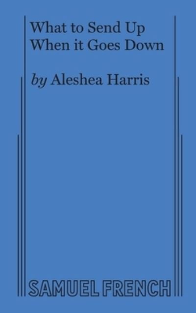 Cover for Aleshea Harris · What to Send Up When It Goes Down (Paperback Book) (2019)