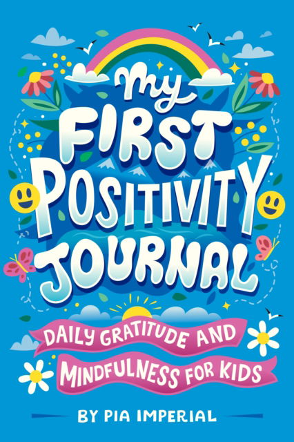 Cover for Pia Imperial · My First Positivity Journal: Daily Gratitude and Mindfulness for Kids (Pocketbok) (2024)