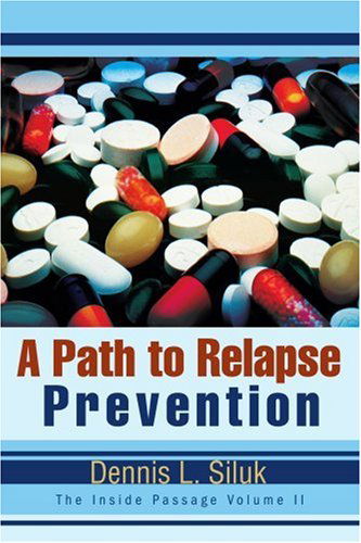 Cover for Dennis Siluk · A Path to Relapse Prevention: the Inside Passage Volume II (Paperback Bog) (2003)